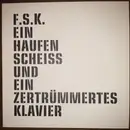 LP - F.S.K. - Ein Haufen Scheiß Und Ein Zertrümmertes Klavier - Black Cover Lettering