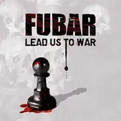 F.U.B.A.R. - Lead US To War