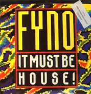 F.Y.N.O. - It Must Be House!