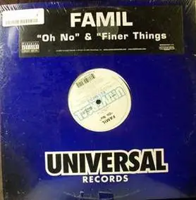 Famil - Oh No / Finer Things