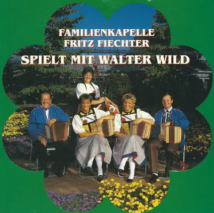 Familienkapelle Fritz Fiechter , Walter Th. Wild - Familienkapelle Fritz Fiechter Spielt Mit Walter Wild