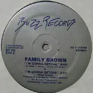 Family Brown - I'm Gonna Getcha