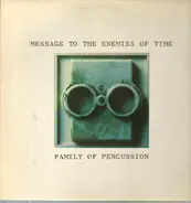 Family Of Percussion - Message To The Enemies Of Time