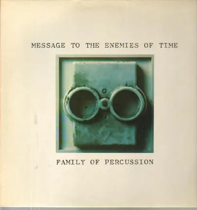 Family Of Percussion - Message To The Enemies Of Time