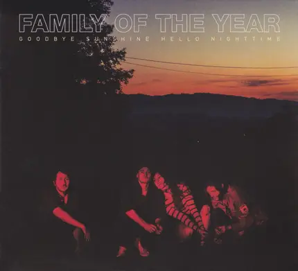 Family Of The Year - Goodbye Sunshine Hello Nightime