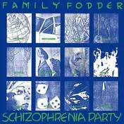 Family Fodder - Schizophrenia Party(Director's Cut)