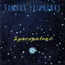 7inch Vinyl Single - Famous Fairbanks - Spacepatrol