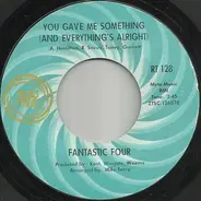 Fantastic Four - You Gave Me Something (And Everything's Alright)