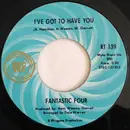 7inch Vinyl Single - Fantastic Four - I've Got To Have You / Win Or Lose (I'm Going To Love You)