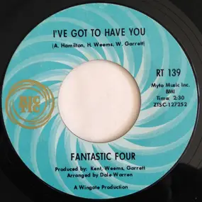 The Fantastic Four - I've Got To Have You / Win Or Lose (I'm Going To Love You)
