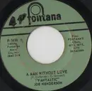 7inch Vinyl Single - Fantastic Joe Henderson - A Man Without Love / Help Yourself