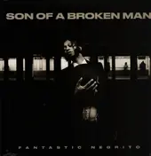 Fantastic Negrito - Son of a Broken Man