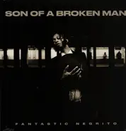 Fantastic Negrito - Son of a Broken Man