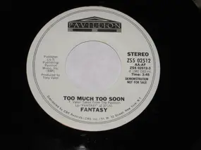 Fantasy - Too Much Too Soon