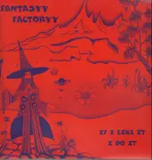 LP - Fantasyy Factoryy - If I Like It I Do It - Ltd.Ed.1000