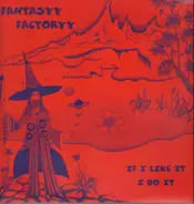 Fantasyy Factoryy - If I Like It I Do It
