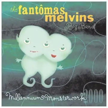 The Fantomas Melvins Big Band - Millenium Monsterwork