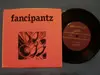 7inch Vinyl Single - Fancipantz - Fancipantz