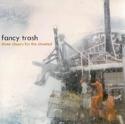 Fancy Trash - Three Cheers For The Cheated