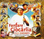 Fanfare Ciocarlia - Gili Garabdi - Ancient Secrets Of Gypsy Brass