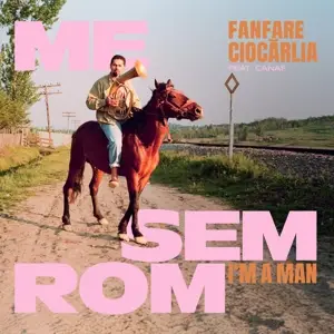 Fanfare Ciocarlia - Me sim Rrom - I'm A Man