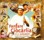Fanfare Ciocarlia - Gili Garabdi-Ancient Secrets Of Gypsy Brass