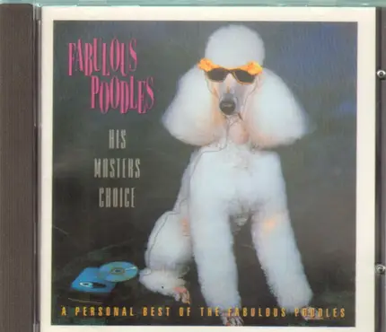 Fabulous Poodles - His Masters Choice: A Personal Best Of The Fabulous Poodles