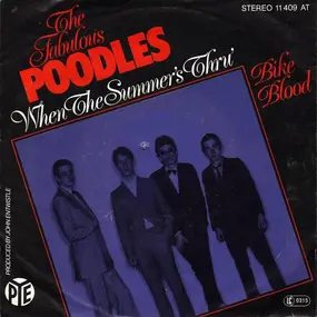 The Fabulous Poodles - When The Summer's Thru' / Bike Blood