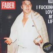 Faber - I Fucking Love My Life