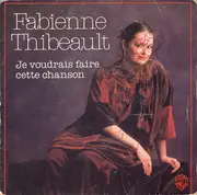 7inch Vinyl Single - Fabienne Thibeault - Je Voudrais Faire Cette Chanson