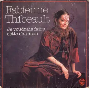 Fabienne Thibeault - Je Voudrais Faire Cette Chanson