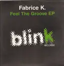 12inch Vinyl Single - Fabrice K - Feel The Groove EP