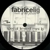 Fabrice Lig - Roots Of The Future (Special Limited Mini LP)