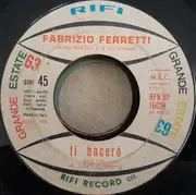7inch Vinyl Single - Fabrizio Ferretti - Ti Bacerò / Ridammi Il Bacio
