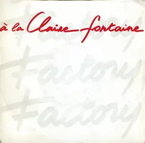 Factory - A La Claire Fontaine