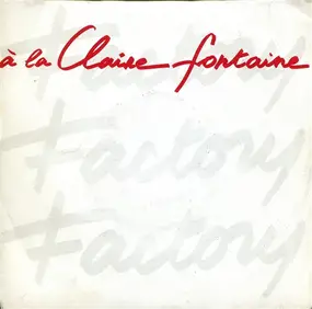 Factory - A La Claire Fontaine