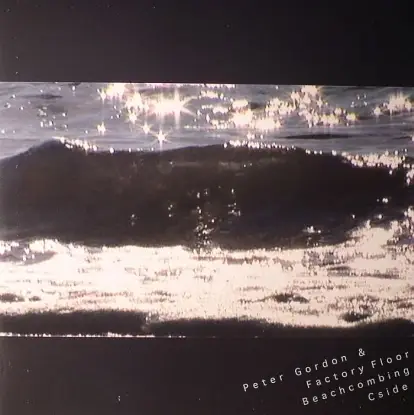 Factory Floor & Peter Gordon - Beachcombing/C Side