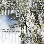 CD - Face Candy - This Is Where We Were