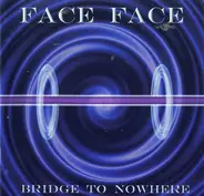 Face Face - Bridge To Nowhere