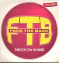 12inch Vinyl Single - Face The Bass - Shock Da House