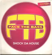 Face The Bass - Shock Da House