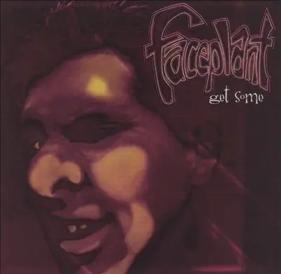 Faceplant - Get Some