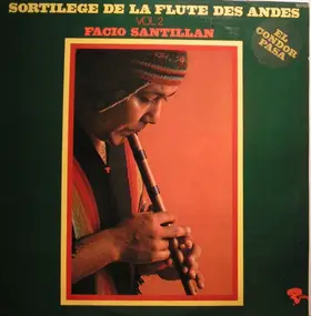 facio santillan - Sortilege De La Flute Des Andes, Vol 2