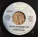 7inch Vinyl Single - Faith Allen - I Want To Thank You