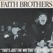 Faith Brothers - That's Just The Way That It Is With Me
