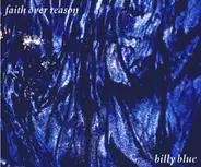 Faith Over Reason - Billy Blue