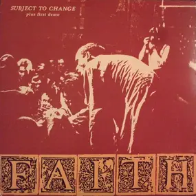 The Faith - Subject To Change (Plus First Demo)