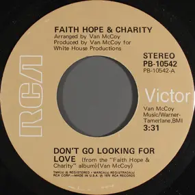 Faith, Hope & Charity - Don't Go Looking For Love