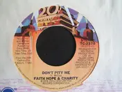 Faith, Hope & Charity - Don't Pity Me