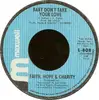 7inch Vinyl Single - Faith, Hope & Charity - Baby Don't Take Your Love / Make Love To Me